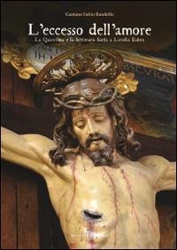 L'eccesso dell'amore. La quaresima e la Settimana Santa a Licodia Eubea
