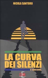 La curva dei silenzi. Il caso Senna