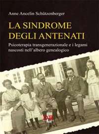 La sindrome degli antenati. Psicoterapia trans-generazionale e i legami nascosti nell'albero genealogico