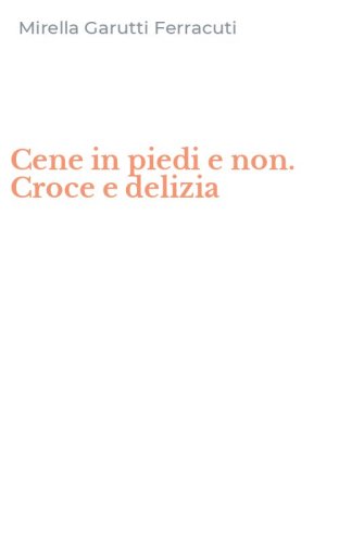 Cene in piedi e non. Croce e delizia