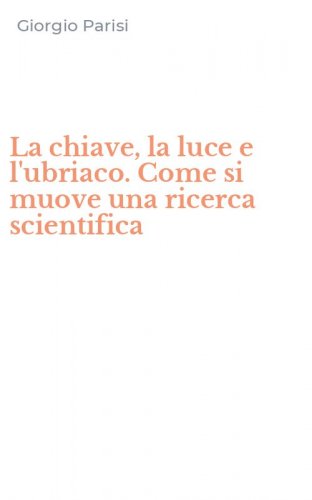 La chiave, la luce e l'ubriaco. Come si muove una ricerca scientifica