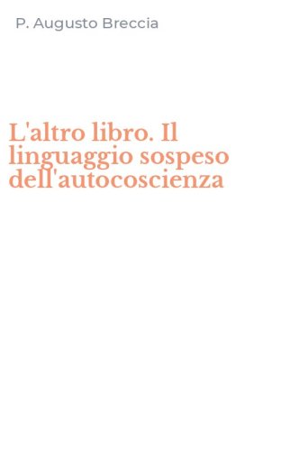 L'altro libro. Il linguaggio sospeso dell'autocoscienza