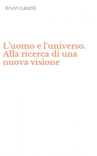 L'uomo e l'universo. Alla ricerca di una nuova visione