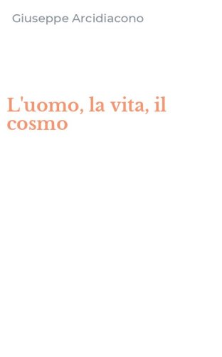 L'uomo, la vita, il cosmo