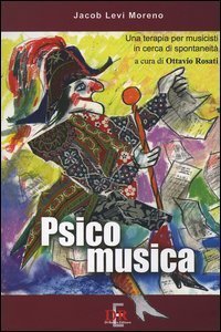 Psicomusica. Una terapia per musicisti in cerca di spontaneit&agrave;