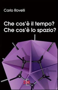 Che cos'&egrave; il tempo? Che cos'&egrave; lo spazio?