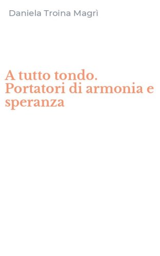 A tutto tondo. Portatori di armonia e speranza