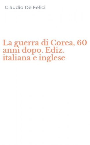 La guerra di Corea, 60 anni dopo. Ediz. italiana e inglese