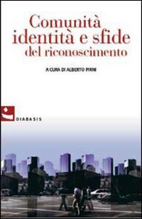 Comunit&agrave;, identit&agrave; e sfide del riconoscimento