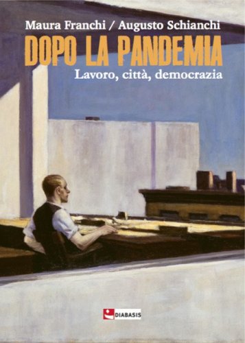 Dopo la pandemia. Lavoro, citt&agrave;, democrazia