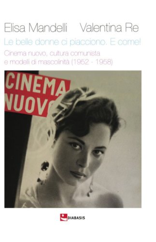 Le belle donne ci piacciono. E come! Cinema nuovo, cultura comunista e modelli di mascolinit&agrave; (1952 -1958)