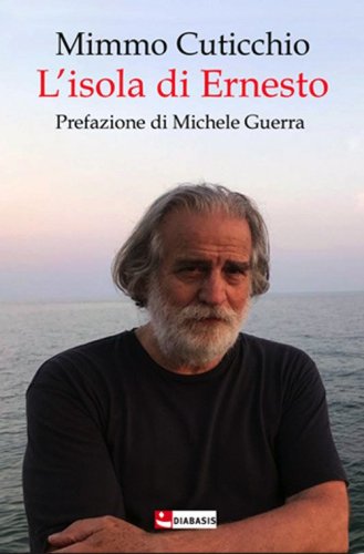 L'isola di Ernesto. Appunti di viaggio alla ricerca di un personaggio