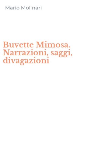 Buvette Mimosa. Narrazioni, saggi, divagazioni