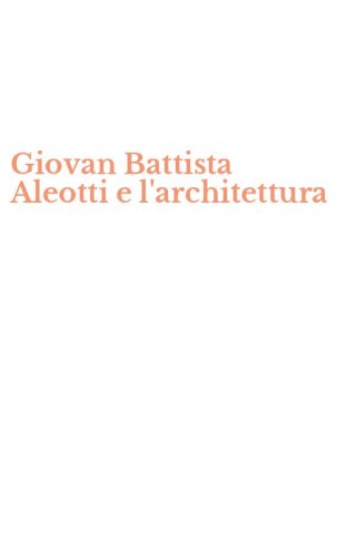 Giovan Battista Aleotti e l'architettura