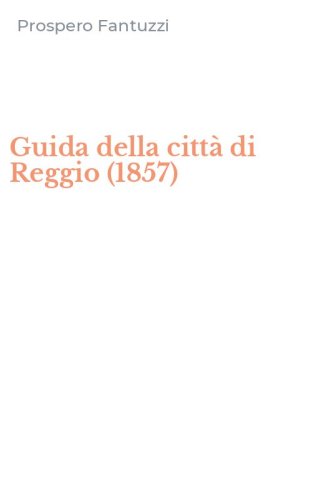 Guida della citt&agrave; di Reggio (1857)
