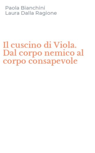 Il cuscino di Viola. Dal corpo nemico al corpo consapevole