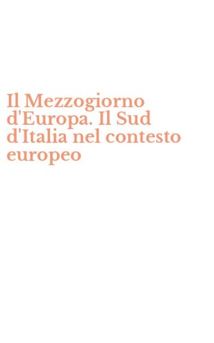 Il Mezzogiorno d'Europa. Il Sud d'Italia nel contesto europeo