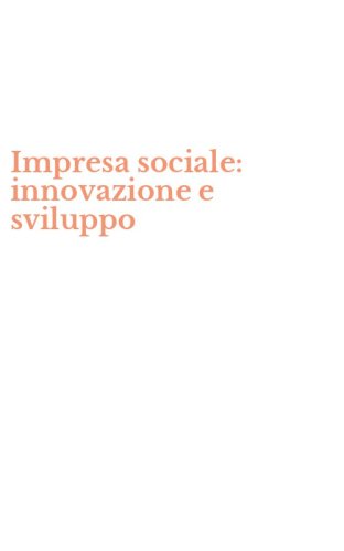 Impresa sociale: innovazione e sviluppo