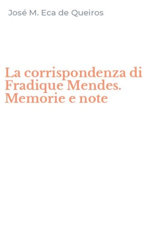 La corrispondenza di Fradique Mendes. Memorie e note