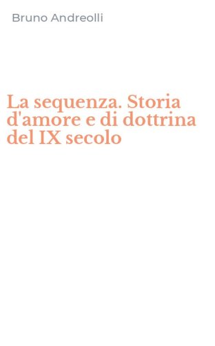 La sequenza. Storia d'amore e di dottrina del IX secolo