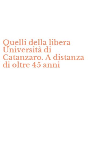 Quelli della libera Universit&agrave; di Catanzaro. A distanza di oltre 45 anni
