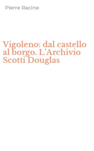 Vigoleno: dal castello al borgo. L'Archivio Scotti Douglas