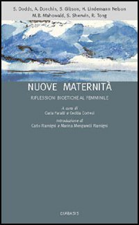 Nuove maternit&agrave;. Riflessioni bioetiche al femminile