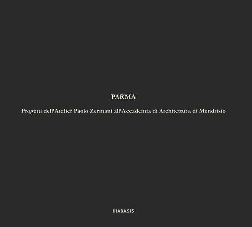 Parma. Progetti dell'Atelier Paolo Zermani all'Accademia di Architettura di Mendrisio