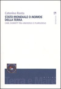 Stato mondiale o &laquo;nomos&raquo; della terra. Carl Schmitt tra universo e pluriverso