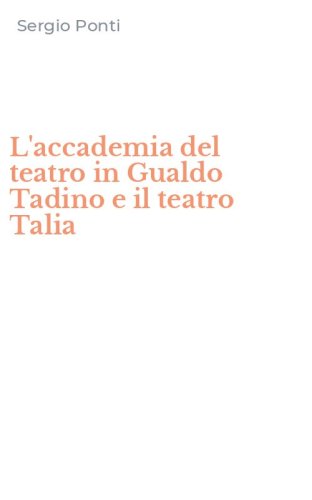 L'accademia del teatro in Gualdo Tadino e il teatro Talia