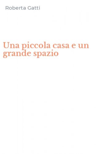 Una piccola casa e un grande spazio