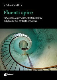 Fluenti spire. Riflessioni, esperienze e testimonianze sul disagio nel contesto scolastico