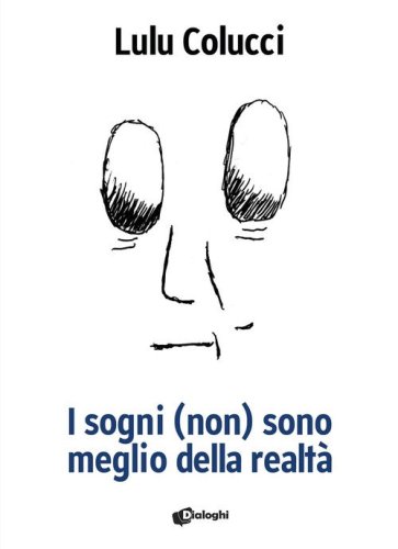 I sogni (non) sono meglio della realt&agrave;