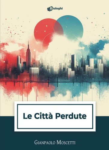 Le citt&agrave; perdute