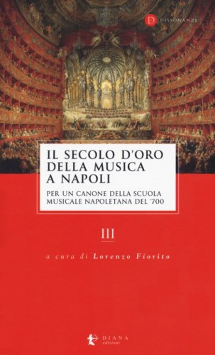 Il secolo d'oro della musica a Napoli. Per un canone della Scuola musicale napoletana del '700