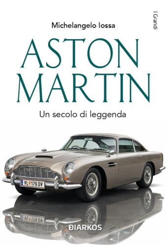 Aston Martin. Un secolo di leggenda
