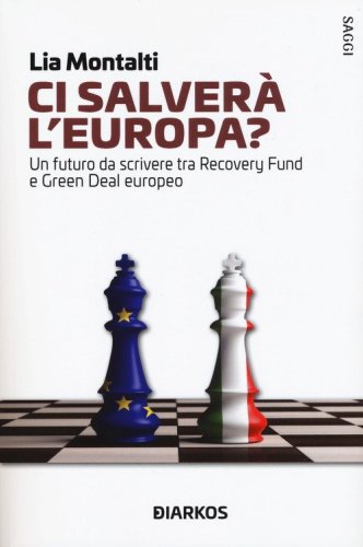 Ci salver&agrave; l'Europa? Un futuro da riscrivere tra Recovery fund e Green Deal europeo
