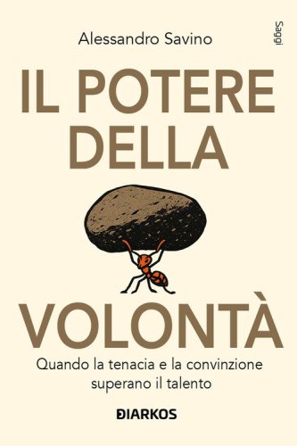 Il potere della volont&agrave;. Quando la tenacia e la convinzione superano il talento