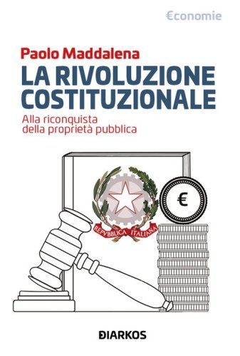 La rivoluzione costituzionale. Alla riconquista della propriet&agrave; pubblica