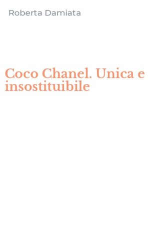 Coco Chanel. Unica e insostituibile