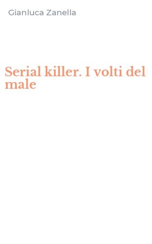 Serial killer. I volti del male