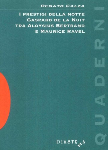 I prestigi della notte. Gaspard de la Nuit tra Aloysius Bertrand e Maurice Ravel