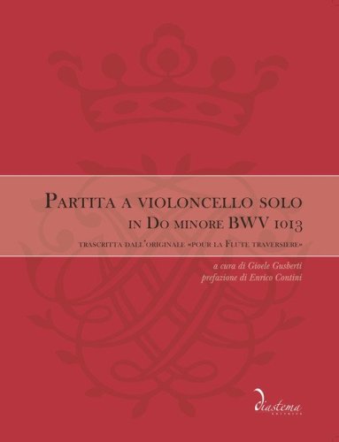 Partita a violoncello solo in Do minore BWV 1013. Trascritta dall'originale &laquo;Pour la Flute traversiere&raquo;