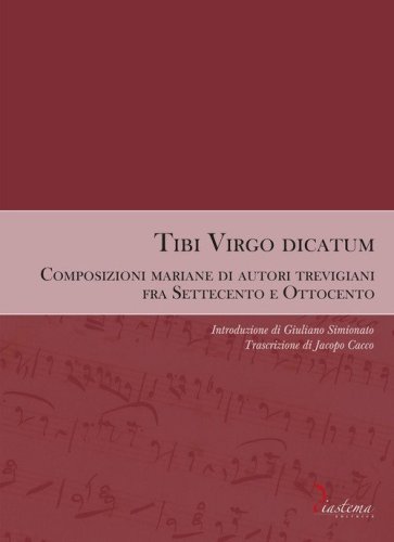 Tibi Virgo dicatum. Composizioni mariane di autori trevigiani fra Settecento e Ottocento