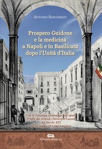Prospero Guidone e la medicina a Napoli e in Basilicata dopo l'Unit&agrave; d'Italia