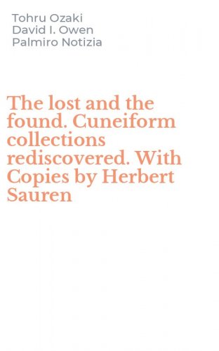 The lost and the found. Cuneiform collections rediscovered. With Copies by Herbert Sauren