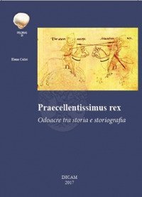 Praecellentissimus Rex. Odoacre tra storia e storiografia.