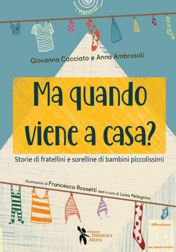 Ma quando viene a casa? Storie di fratellini e sorelline di bambini piccolissimi