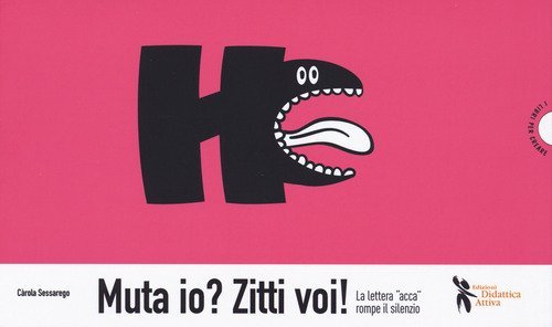 Muta io? Zitti voi! La lettera &laquo;acca&raquo; rompe il silenzio