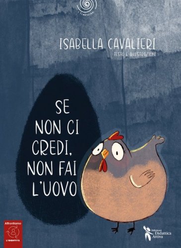 Se non ci credi, non fai l'uovo